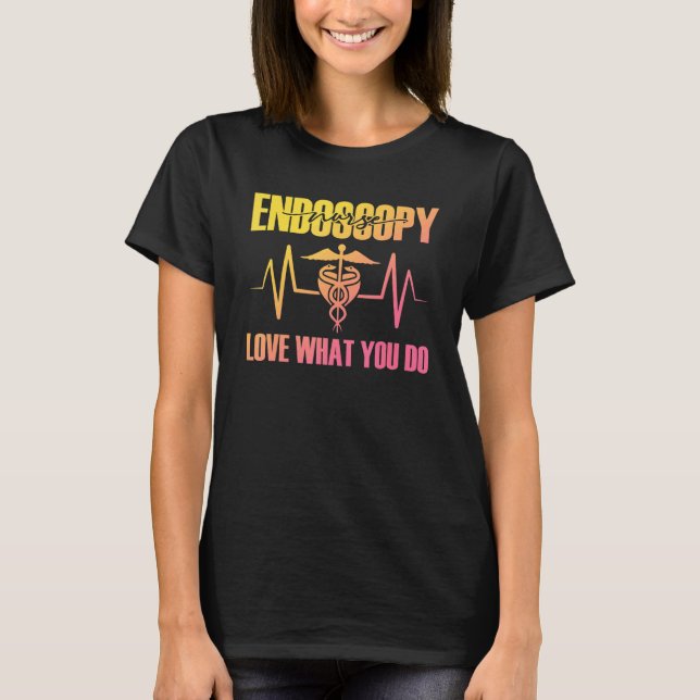 Endoscopy Nurse Heartbeat  Love What Do  Colon T-Shirt (Front)