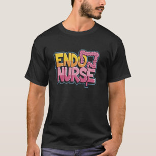 Endoscopy Nurse Quote for Gastroenterologist Endo T-Shirt
