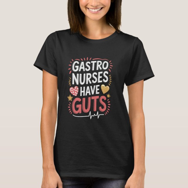 Endoscopy Nursing Gastro Nurses Have Guts, Endosco T-Shirt (Front)