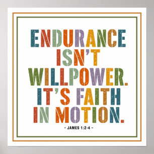 Endurance Isn't Willpower It's Faith In Motion Art Poster