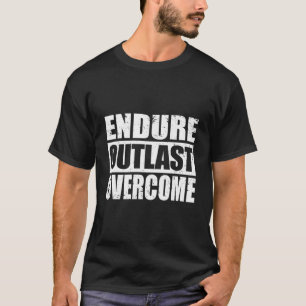 Endure Outlast Overcome -Motivational Typography A T-Shirt