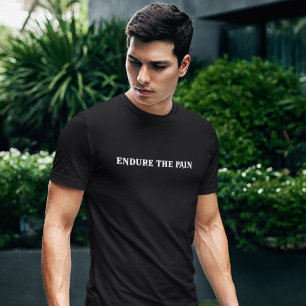 Endure The Pain  T-Shirt