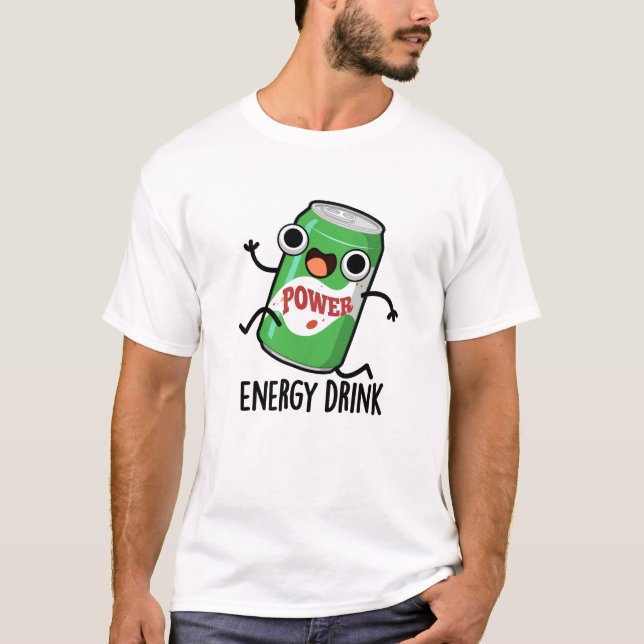 Energy Drink Funny Energetic Drink Pun  T-Shirt (Front)