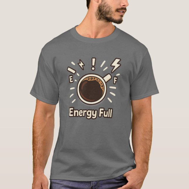 Energy Full Coffee Cup – Funny Caffeine Boost T-Shirt (Front)