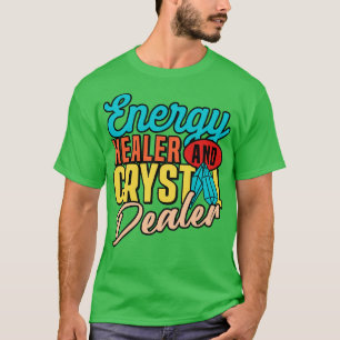 Energy Medicine Healing Positive Energy Crystals  T-Shirt
