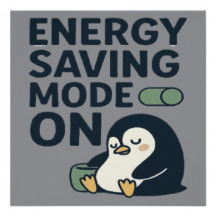 Energy saving Mode on- Cute penguin design Poster