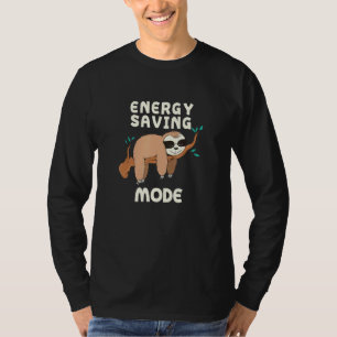 Energy Saving Mode Sloth Sayings Sloth Quotes _6 T-Shirt