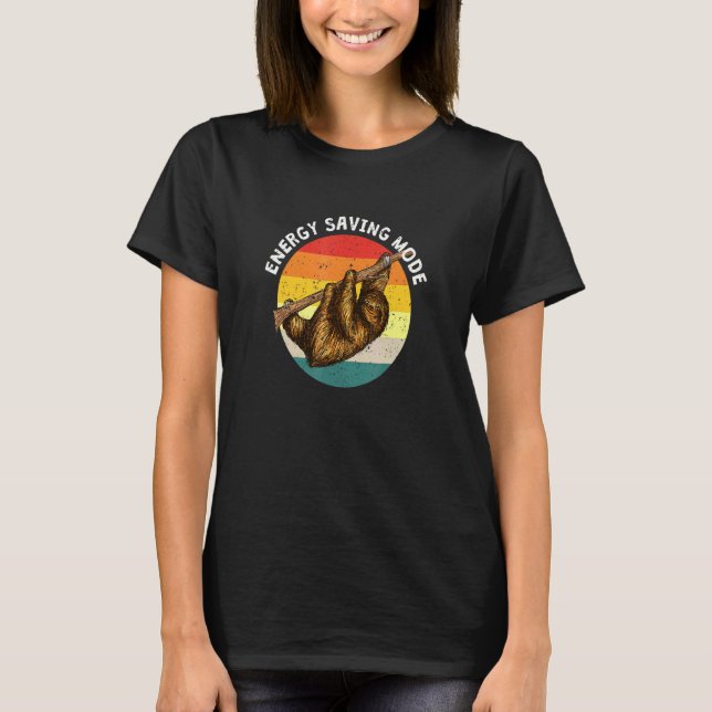 Energy Saving Mode Sloth Sayings Sloth Quotes _9 T-Shirt (Front)
