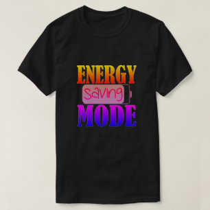 Energy Saving Mode T-Shirt