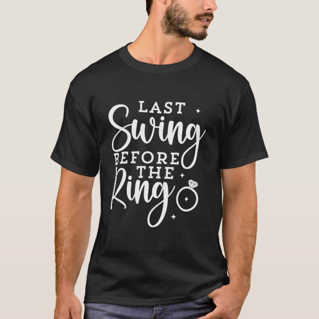 Enet Last Swing Before The Ring Bachelorette Py T-Shirt (Front)