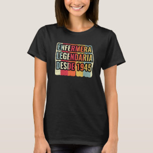 Enfermera Legendaria Desde 1945 Nurse T-Shirt