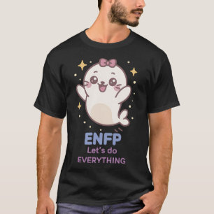 Enfp Kawaii Seal  The Most Outgoing Dreamer T-Shirt