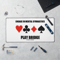 Engage In Mental Gymnastics Play Bridge