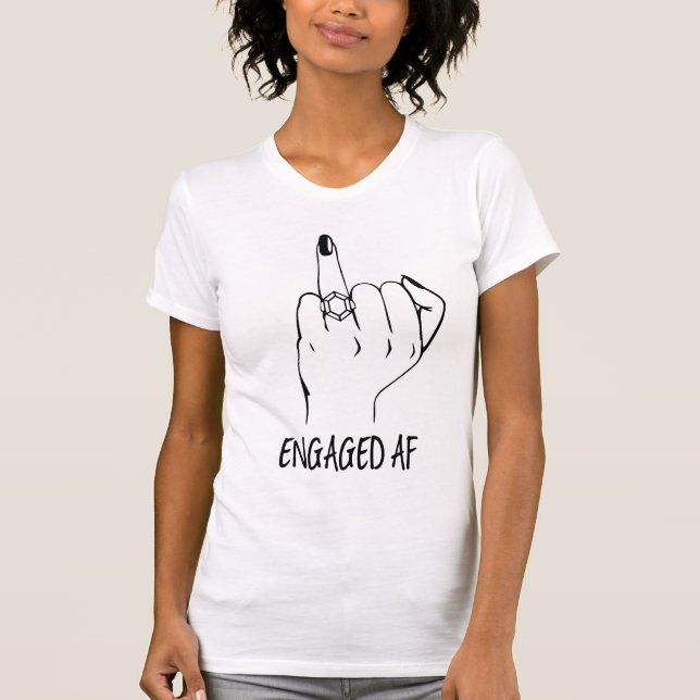 Engaged AF Totes Engaged Ring Finger T-Shirt (Front)