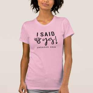 Engaged Announcement I Said Yes Engaged Year  T-Shirt