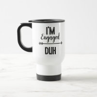 Engaged Duh Funny Mug – Perfect for Newly Engaged 