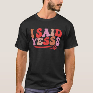 Engagement Announcement  I Said Yes 2023 Groovy Wa T-Shirt