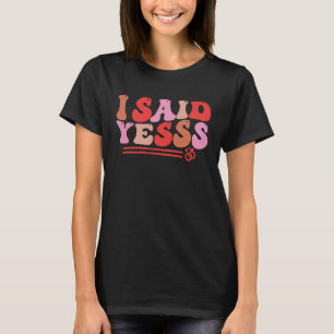 Engagement Announcement I Said Yes 2023 Groovy Wa T-Shirt