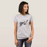 Engagement Announcement I said Yes Bride to be T-Shirt<br><div class="desc">Celebrate your engagement with this chic grey t-shirt with the text 'I said Yes!' in black elegant script calligraphy. Fabulous gift t-shirt for the bride to be. Exclusively designed for you by Happy Dolphin Studio. If you need any help or matching products,  please contact us at happydolphinstudio@outlook.com.</div>