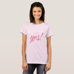 Engagement Announcement I said Yes Bride to be T-Shirt<br><div class="desc">Celebrate your engagement with this chic pale pink t-shirt with the text 'I said Yes!' in pink elegant script calligraphy. Fabulous gift t-shirt for the bride to be. Exclusively designed for you by Happy Dolphin Studio. If you need any help or matching products,  please contact us at happydolphinstudio@outlook.com.</div>