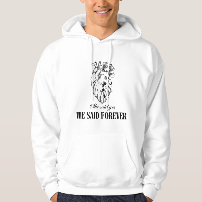 Engagement Love Hoodie – She Said Yes, We Said For (Front)