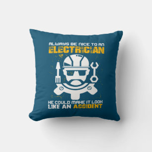 Engineer Always Be Nice To An Electricial Engineer Cushion