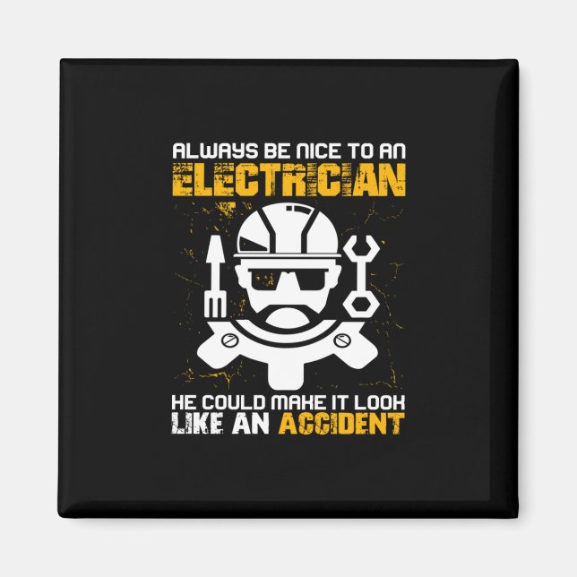 Engineer Always Be Nice To An Electricial Engineer Magnet (Front)