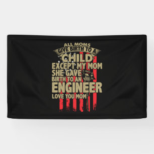 Engineer Art All Moms Give Birth To An Engineer Banner