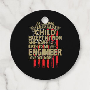 Engineer Art All Moms Give Birth To An Engineer Favour Tags