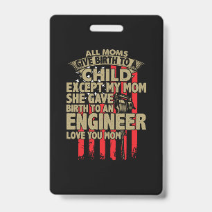 Engineer Art All Moms Give Birth To An Engineer ID Badge