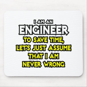 Engineer...Assume I Am Never Wrong Mouse Pad