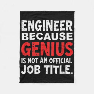 Engineer Because Genius Is Not An Official Job Fun Fleece Blanket