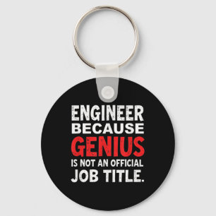 Engineer Because Genius Is Not An Official Job Fun Key Ring