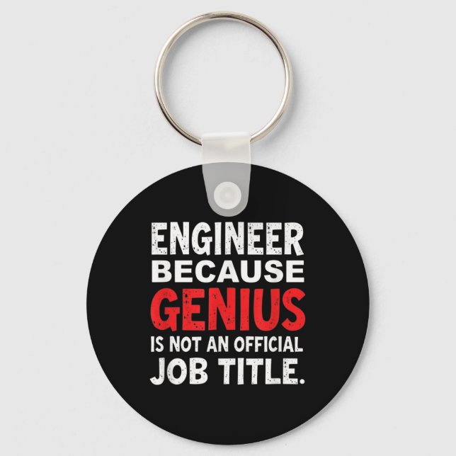 Engineer Because Genius Is Not An Official Job Fun Key Ring (Front)