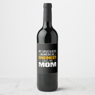 Engineer Biomedical Engineer Calls Me Mum Wine Label