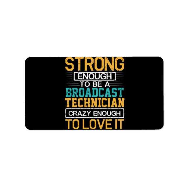 Engineer Crazy Enough To Be A Broadcast Technician Label (Front)