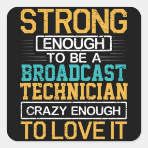 Engineer Crazy Enough To Be A Broadcast Technician Square Sticker