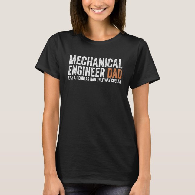 Engineer Dad Like A Regular Dad  Mechanical Engine T-Shirt (Front)