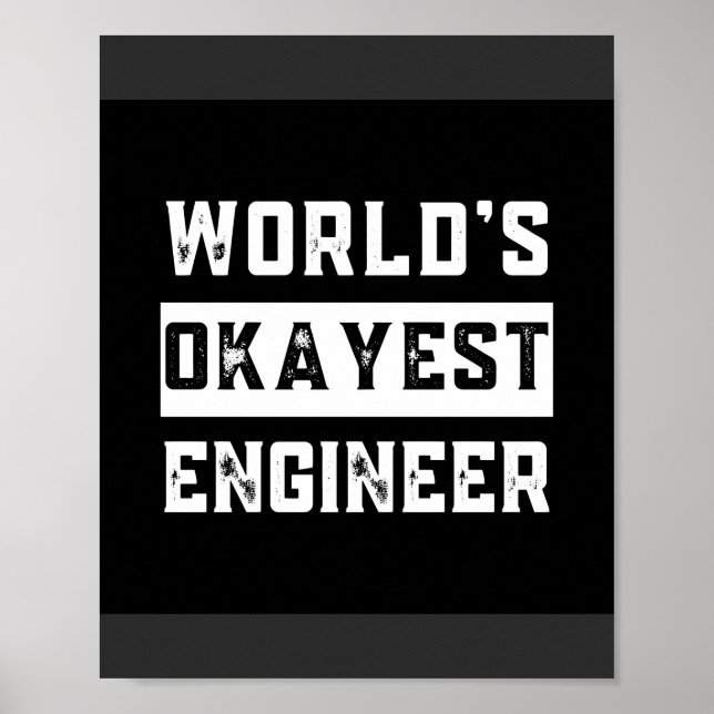 engineer, engineering, okayest, funny, humor poster (Front)