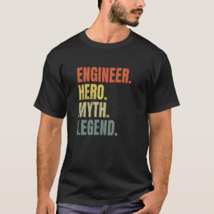 Engineer Hero Myth Legend Best Job Engineer T-Shirt