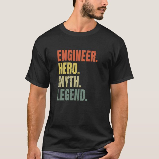 Engineer Hero Myth Legend Best Job Engineer T-Shirt (Front)