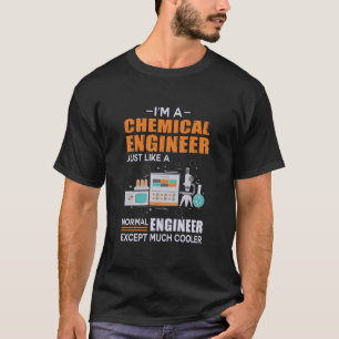 Engineer I Am A Chemical Engineer T-Shirt