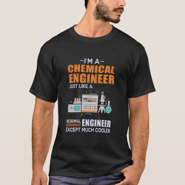Engineer I Am A Chemical Engineer T-Shirt (Front)