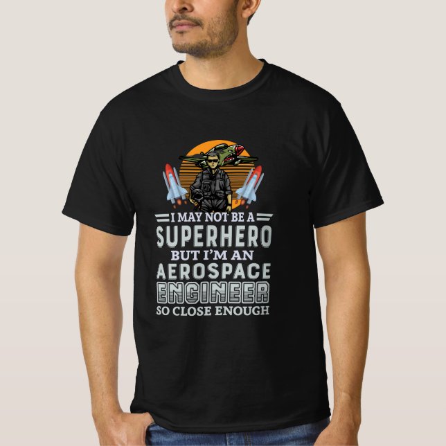 Engineer I Am An Aerospace Engineer T-Shirt (Front)