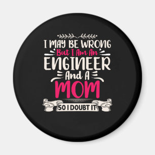 Engineer I Am An Engineer And A Mom Magnet