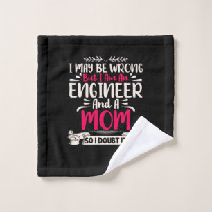 Engineer I Am An Engineer And A Mom Wash Cloth