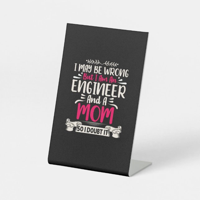 Engineer I Am An Engineer And A Mum Pedestal Sign (Front)