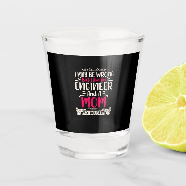Engineer I Am An Engineer And A Mum Shot Glass (Front)