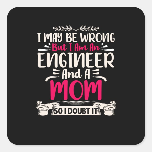 Engineer I Am An Engineer And A Mum Square Sticker (Front)