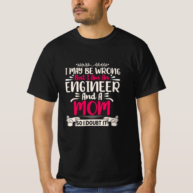 Engineer I Am An Engineer And A Mum T-Shirt (Front)